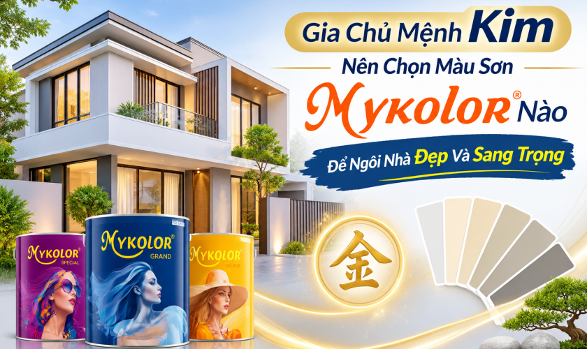 Gia chủ mệnh Kim nên chọn màu sơn Mykolor nào?